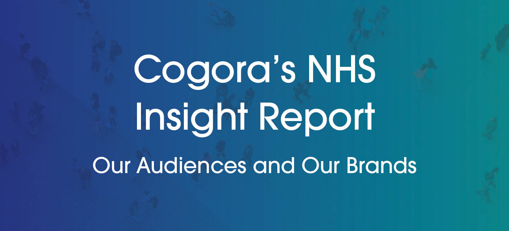 Cogora’s NHS insight report: our audiences and our brands